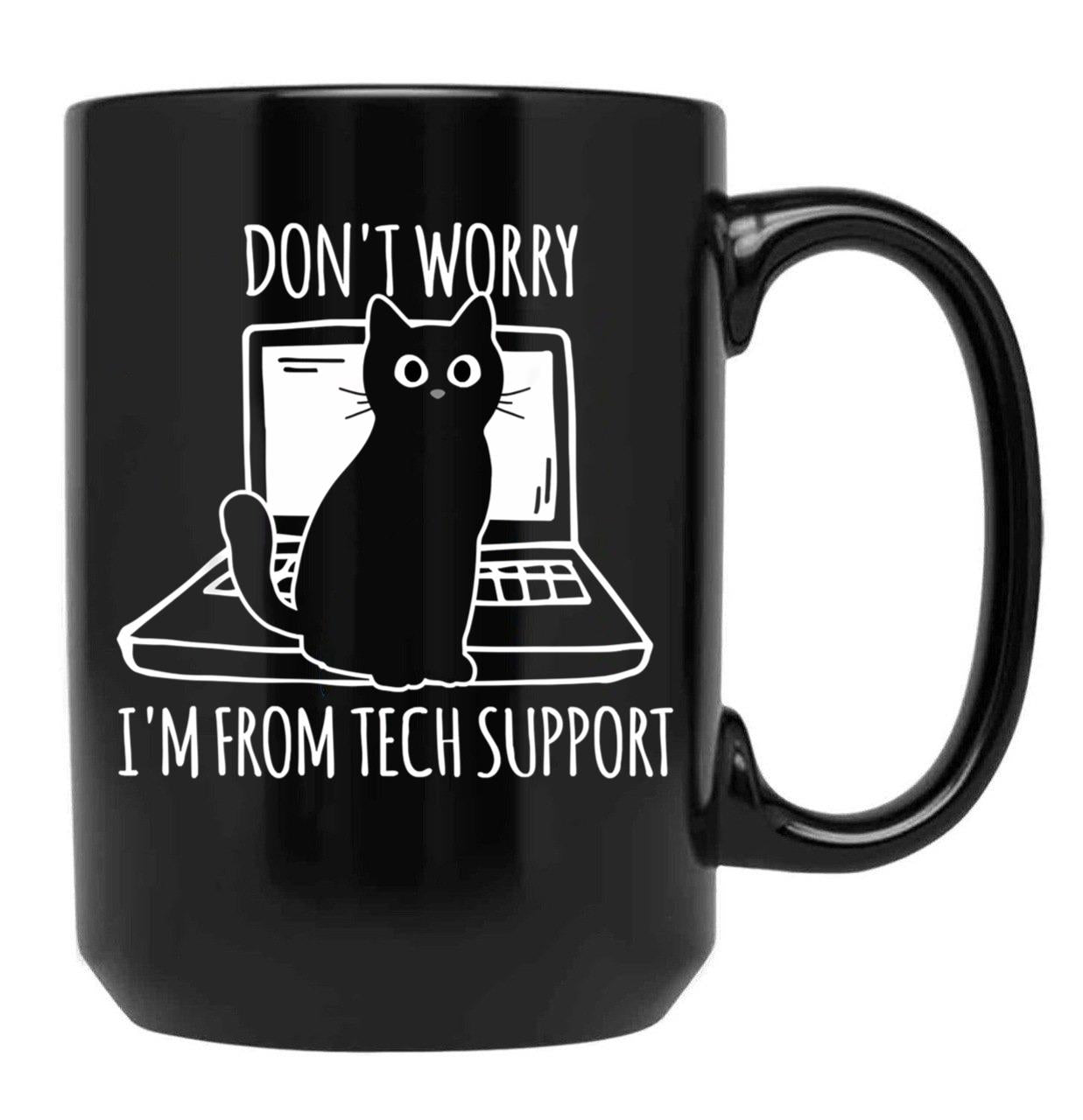 Don_T Worry I_M From Tech Support Black Coffee Mug, Gift Coffee Mug