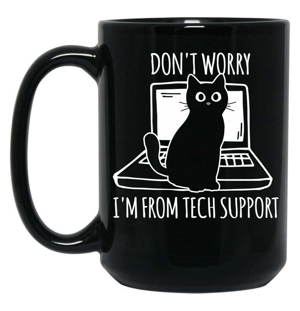 Don_T Worry I_M From Tech Support Black Coffee Mug, Gift Coffee Mug