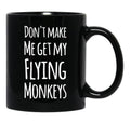 Dont Make Me Get My Fling Monkeys Black Coffee Mug, Gift Coffee Mug - Black