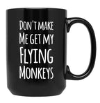 Dont Make Me Get My Fling Monkeys Black Coffee Mug, Gift Coffee Mug