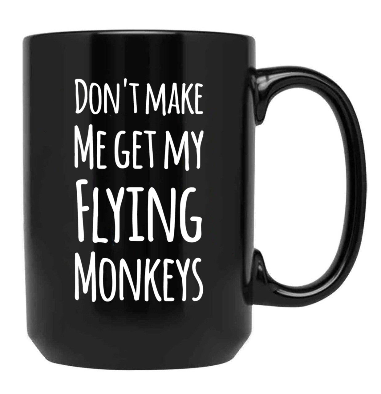 Dont Make Me Get My Fling Monkeys Black Coffee Mug, Gift Coffee Mug