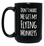 Dont Make Me Get My Fling Monkeys Black Coffee Mug, Gift Coffee Mug