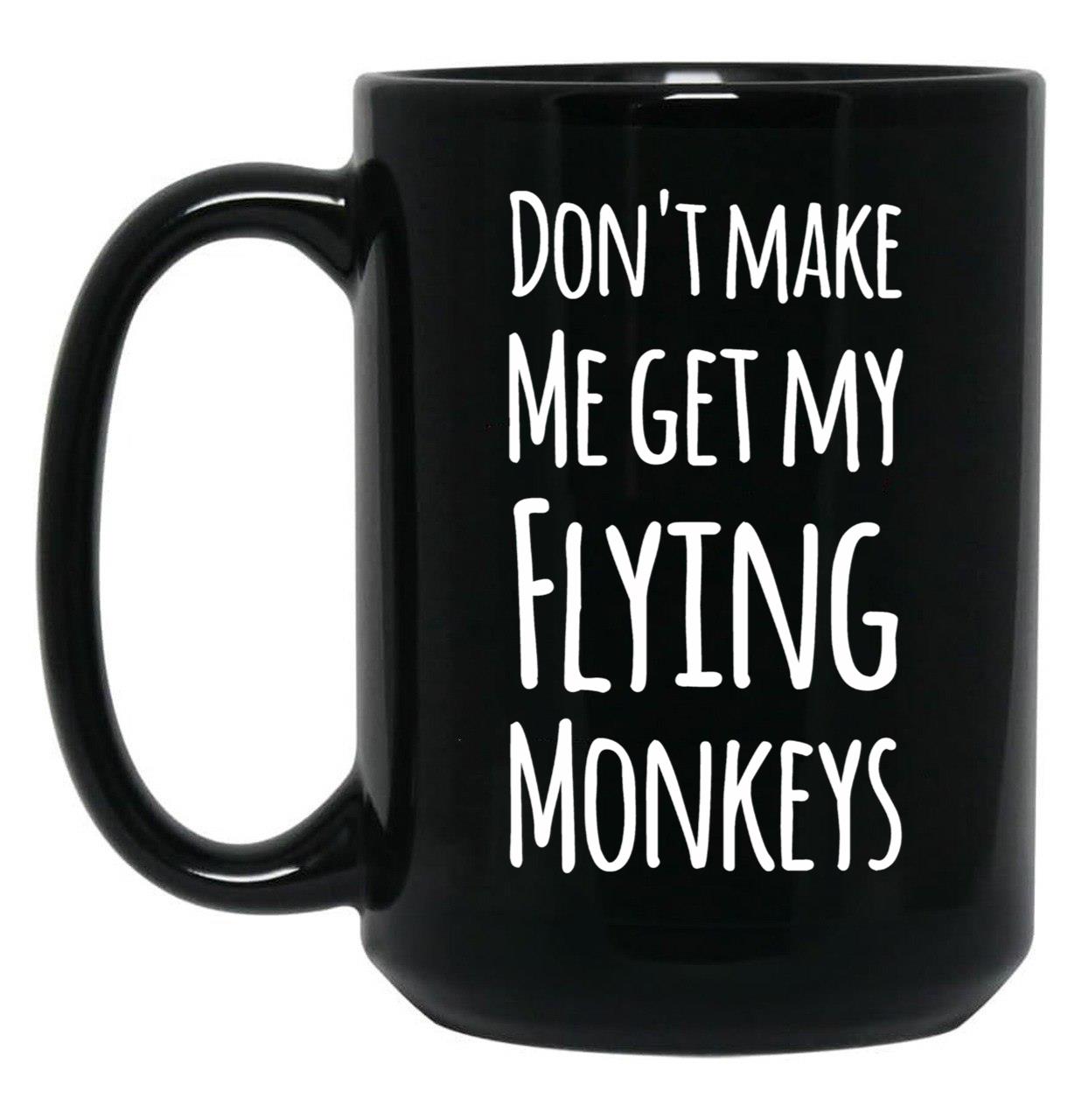 Dont Make Me Get My Fling Monkeys Black Coffee Mug, Gift Coffee Mug