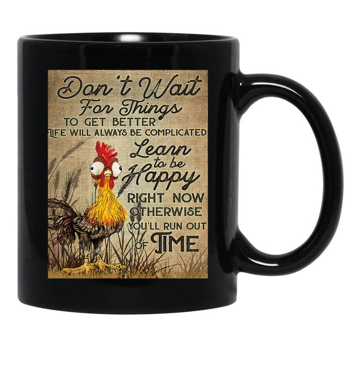 Dont Wait For Things To Get Better Canvas Black Coffee Mug - Black