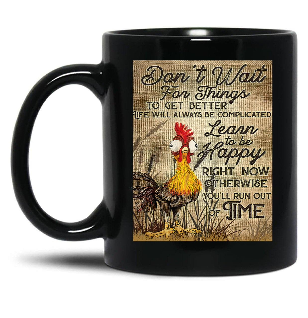 Dont Wait For Things To Get Better Canvas Black Coffee Mug