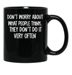Dont Worry About What People Think Black Coffee Mug, Gift Coffee Mug - Black