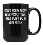 Dont Worry About What People Think Black Coffee Mug, Gift Coffee Mug