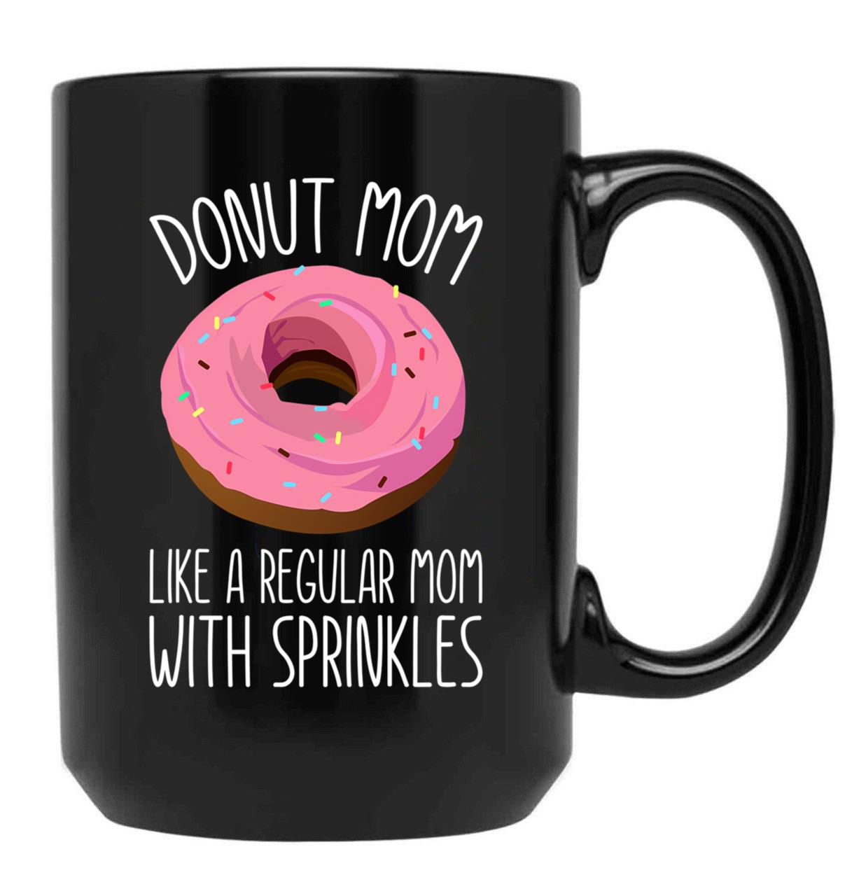 Donut Mom Like A Regular Mom Funny Mom Gift For Women Black Coffee Mug, Gift Coffee Mug