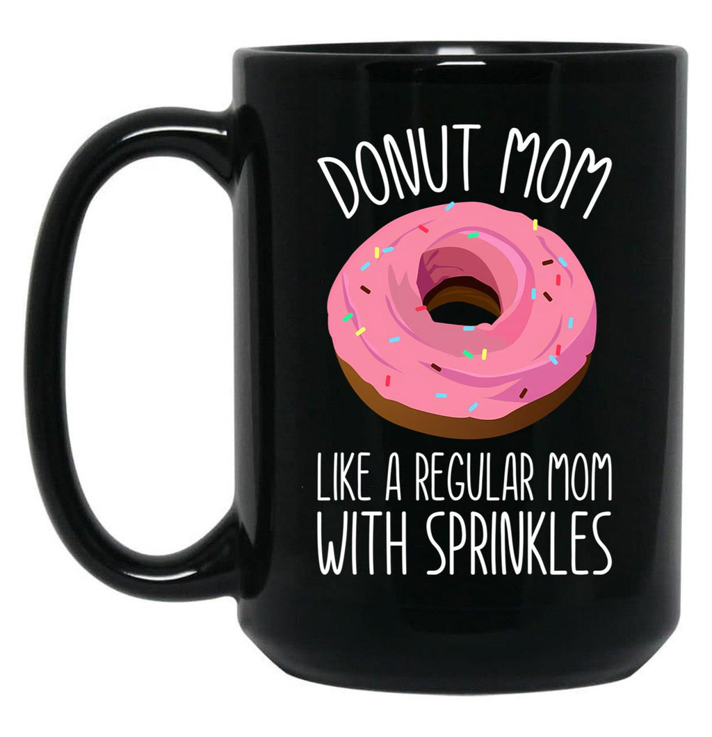 Donut Mom Like A Regular Mom Funny Mom Gift For Women Black Coffee Mug, Gift Coffee Mug