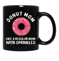 Donut Mom Shirt Like A Regular Mom With Sprinkles Funny Mom Gift Shirts For Women T-Shirt Black Coffee Mug, Gift Coffee Mug - Black