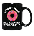 Donut Mom Shirt Like A Regular Mom With Sprinkles Funny Mom Gift Shirts For Women T-Shirt Black Coffee Mug, Gift Coffee Mug - Black