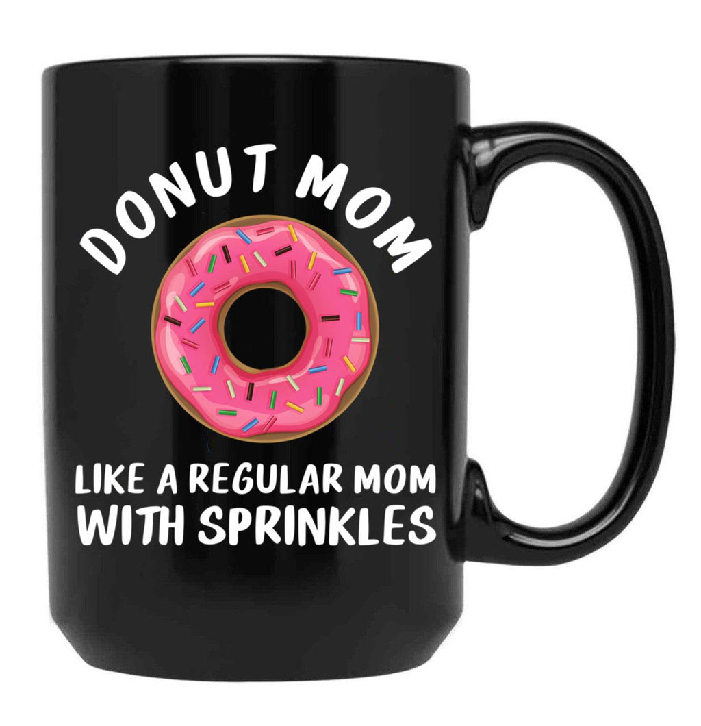 Donut Mom Shirt Like A Regular Mom With Sprinkles Funny Mom Gift Shirts For Women T-Shirt Black Coffee Mug, Gift Coffee Mug