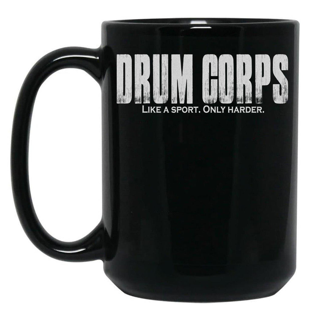 Drum Corps Like A Sport Only Harder Funny Drumline Print Black Coffee Mug, Gift Coffee Mug