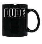 Dude Black Coffee Mug, Gift Coffee Mug - Black