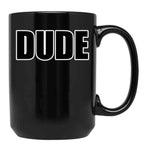 Dude Black Coffee Mug, Gift Coffee Mug
