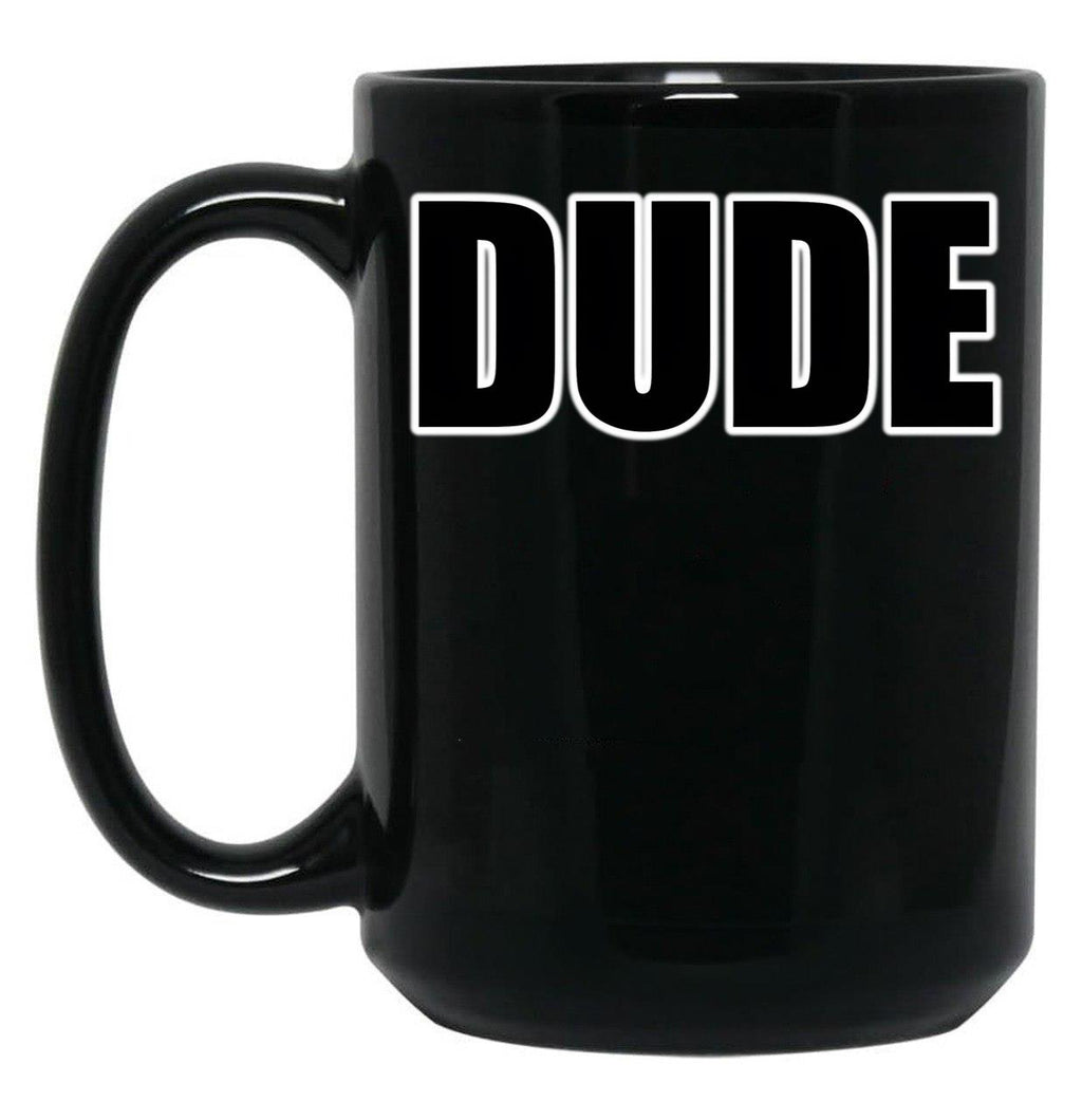 Dude Black Coffee Mug, Gift Coffee Mug