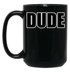 Dude Black Coffee Mug, Gift Coffee Mug