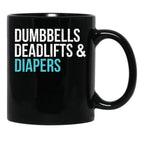 Dumbbells Deadlifts And Diapers Black Coffee Mug, Gift Coffee Mug - Black