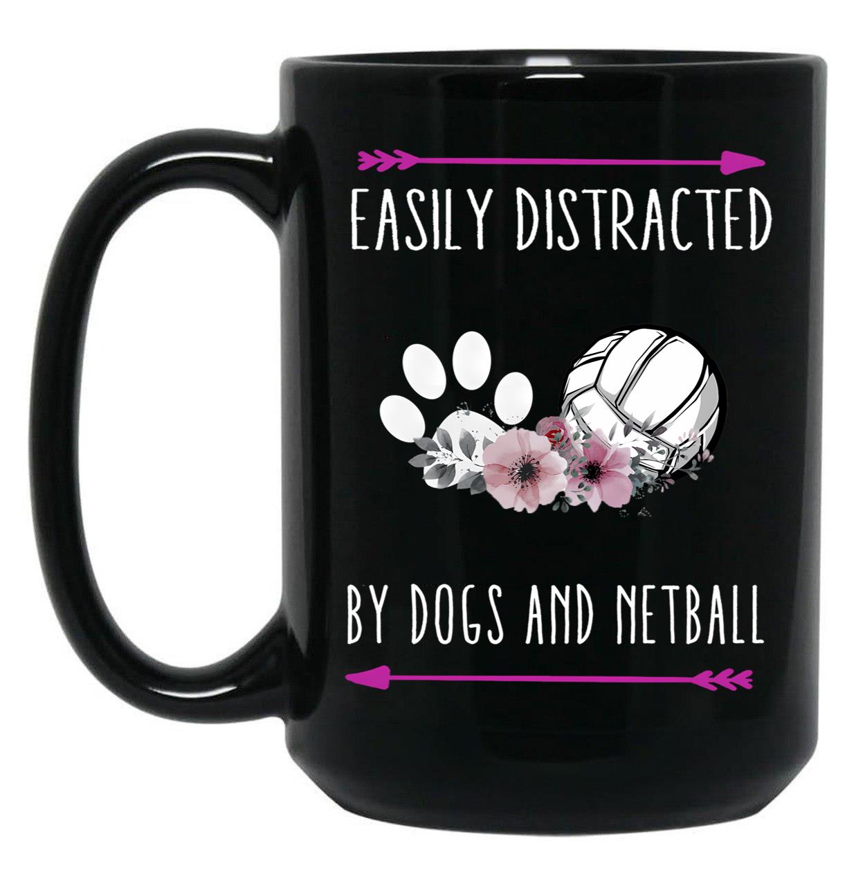 Easily Distracted By Dogs And Netball Netball Quote Netball Design Funny Netball Black Coffee Mug, Gift Coffee Mug