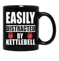 Easily Distracted By Kettlebell Funny Kettlebell Design Kettlebell Quote Weight Lifting Black Coffee Mug, Gift Coffee Mug - Black