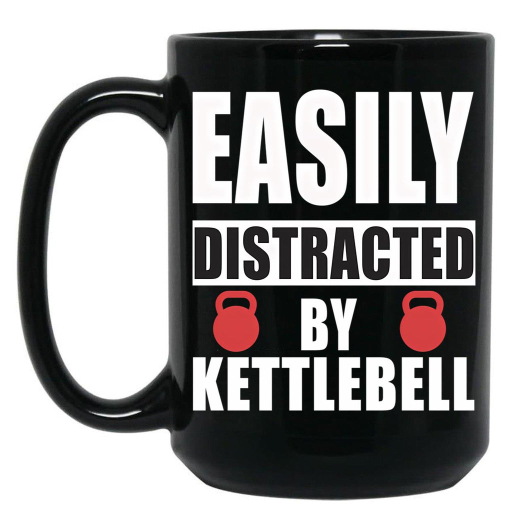 Easily Distracted By Kettlebell Funny Kettlebell Design Kettlebell Quote Weight Lifting Black Coffee Mug, Gift Coffee Mug