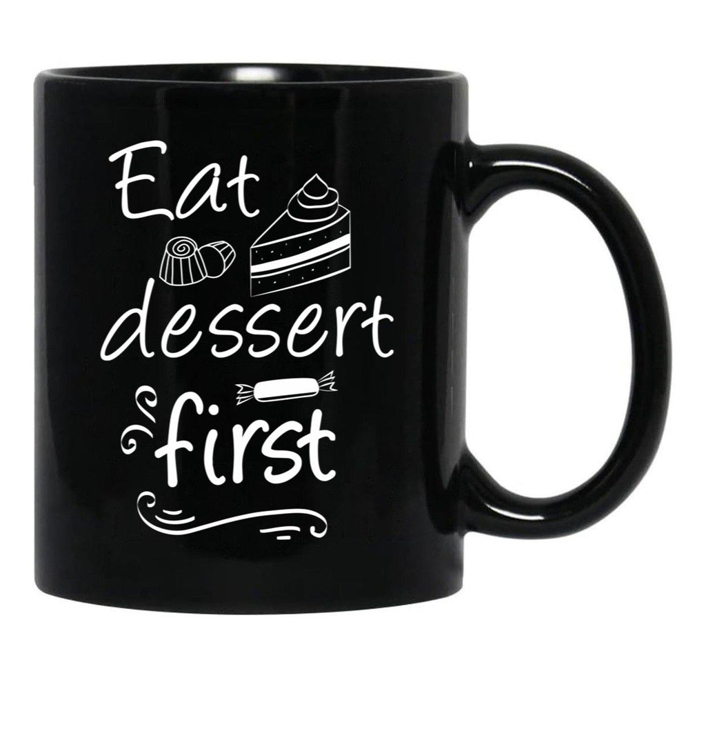 Eat Dessert First Black Coffee Mug, Gift Coffee Mug - Black