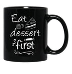 Eat Dessert First Black Coffee Mug, Gift Coffee Mug - Black