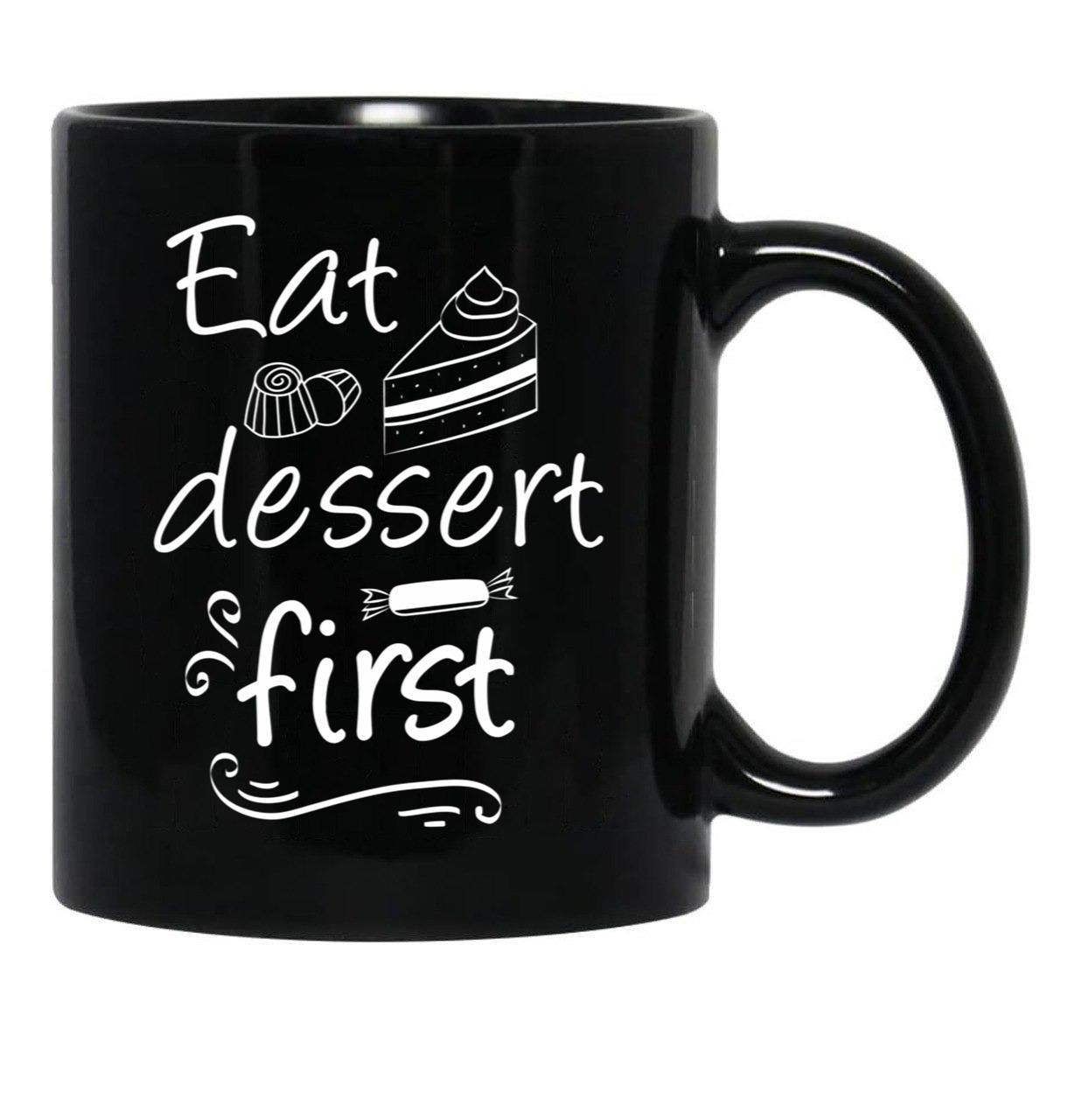 Eat Dessert First Black Coffee Mug, Gift Coffee Mug - Black