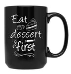Eat Dessert First Black Coffee Mug, Gift Coffee Mug