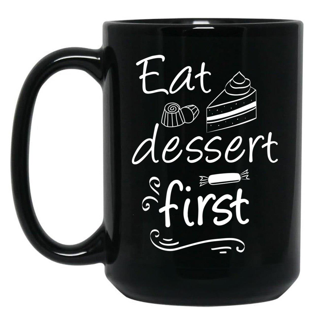 Eat Dessert First Black Coffee Mug, Gift Coffee Mug