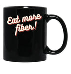 Eat More Fiber Black Coffee Mug, Gift Coffee Mug - Black