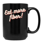 Eat More Fiber Black Coffee Mug, Gift Coffee Mug