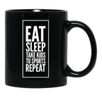 Eat Sleep Take Kids To Sports Repeat Mom - Mom Life Black Coffee Mug, Gift Coffee Mug - Black