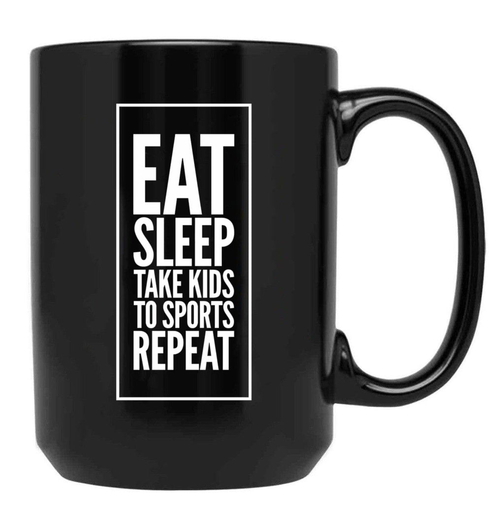 Eat Sleep Take Kids To Sports Repeat Mom - Mom Life Black Coffee Mug, Gift Coffee Mug