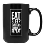 Eat Sleep Take Kids To Sports Repeat Mom - Mom Life Black Coffee Mug, Gift Coffee Mug