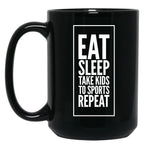Eat Sleep Take Kids To Sports Repeat Mom - Mom Life Black Coffee Mug, Gift Coffee Mug