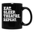 Eat Sleep Theatre Repeat - Funny Theatre Lover Gift Black Coffee Mug, Gift Coffee Mug - Black