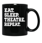 Eat Sleep Theatre Repeat - Funny Theatre Lover Gift Black Coffee Mug, Gift Coffee Mug - Black