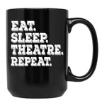 Eat Sleep Theatre Repeat - Funny Theatre Lover Gift Black Coffee Mug, Gift Coffee Mug