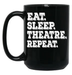 Eat Sleep Theatre Repeat - Funny Theatre Lover Gift Black Coffee Mug, Gift Coffee Mug