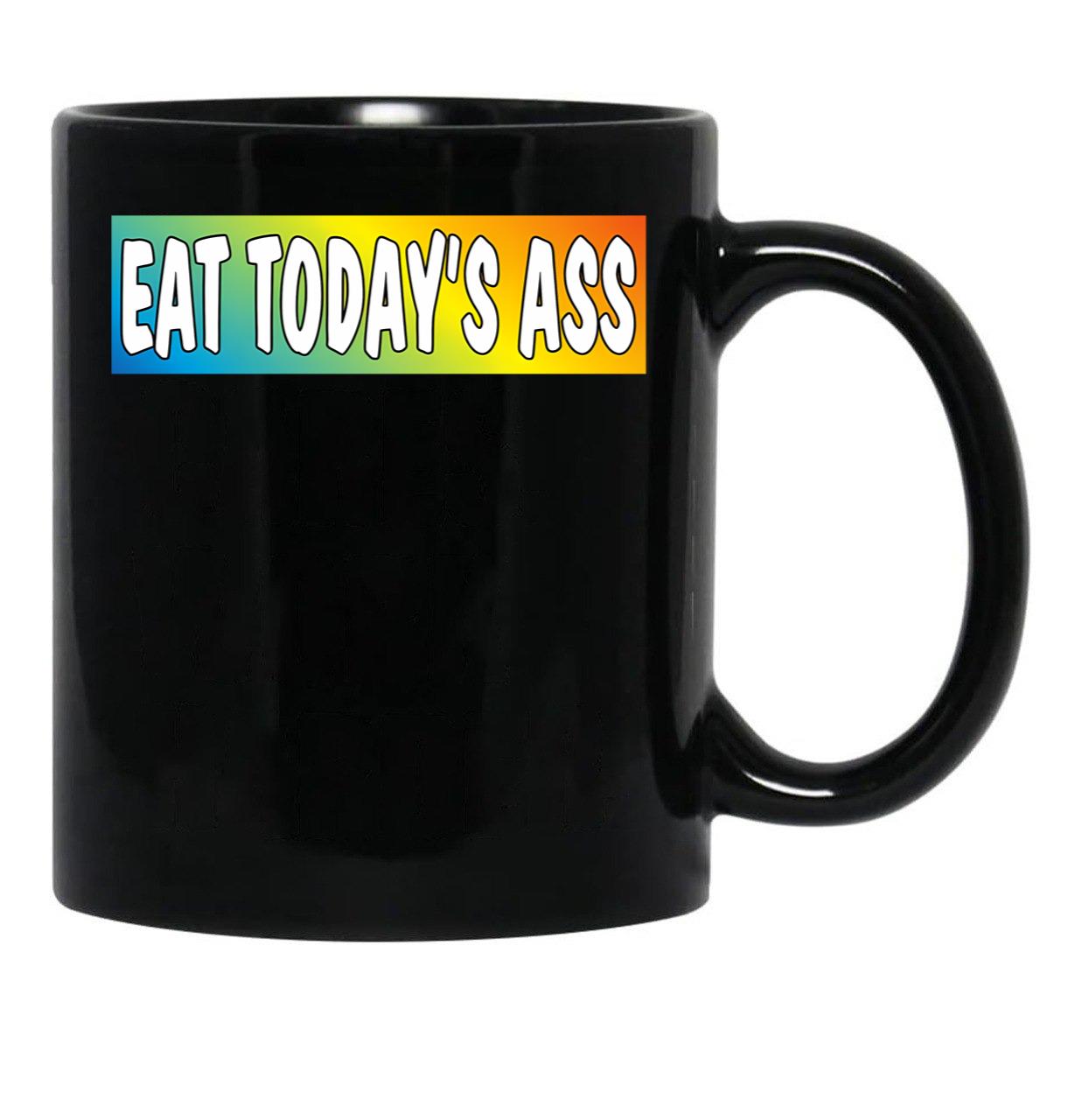 Eat Todays Ass (Extremely Motivational) Black Coffee Mug, Gift Coffee Mug - Black