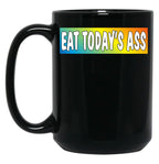 Eat Todays Ass (Extremely Motivational) Black Coffee Mug, Gift Coffee Mug