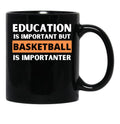 Education Is Important But Basketball Is Importanter Black Coffee Mug, Gift Coffee Mug - Black