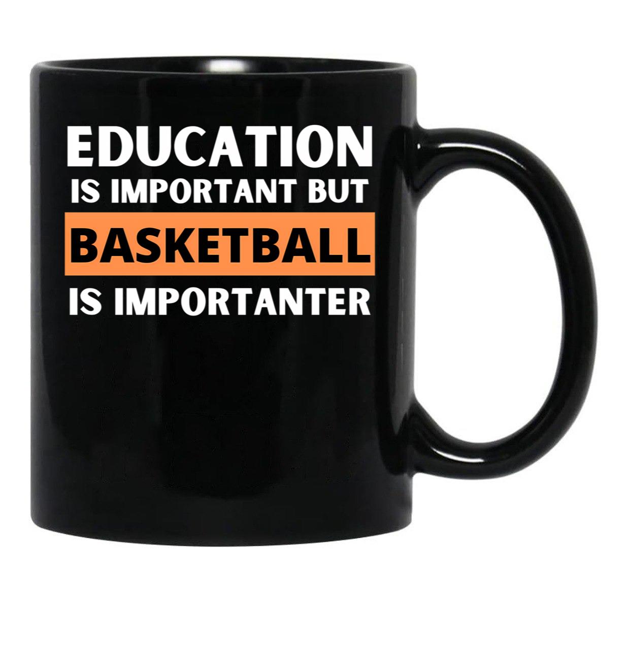 Education Is Important But Basketball Is Importanter Black Coffee Mug, Gift Coffee Mug - Black