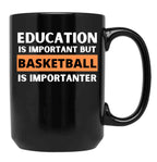 Education Is Important But Basketball Is Importanter Black Coffee Mug, Gift Coffee Mug