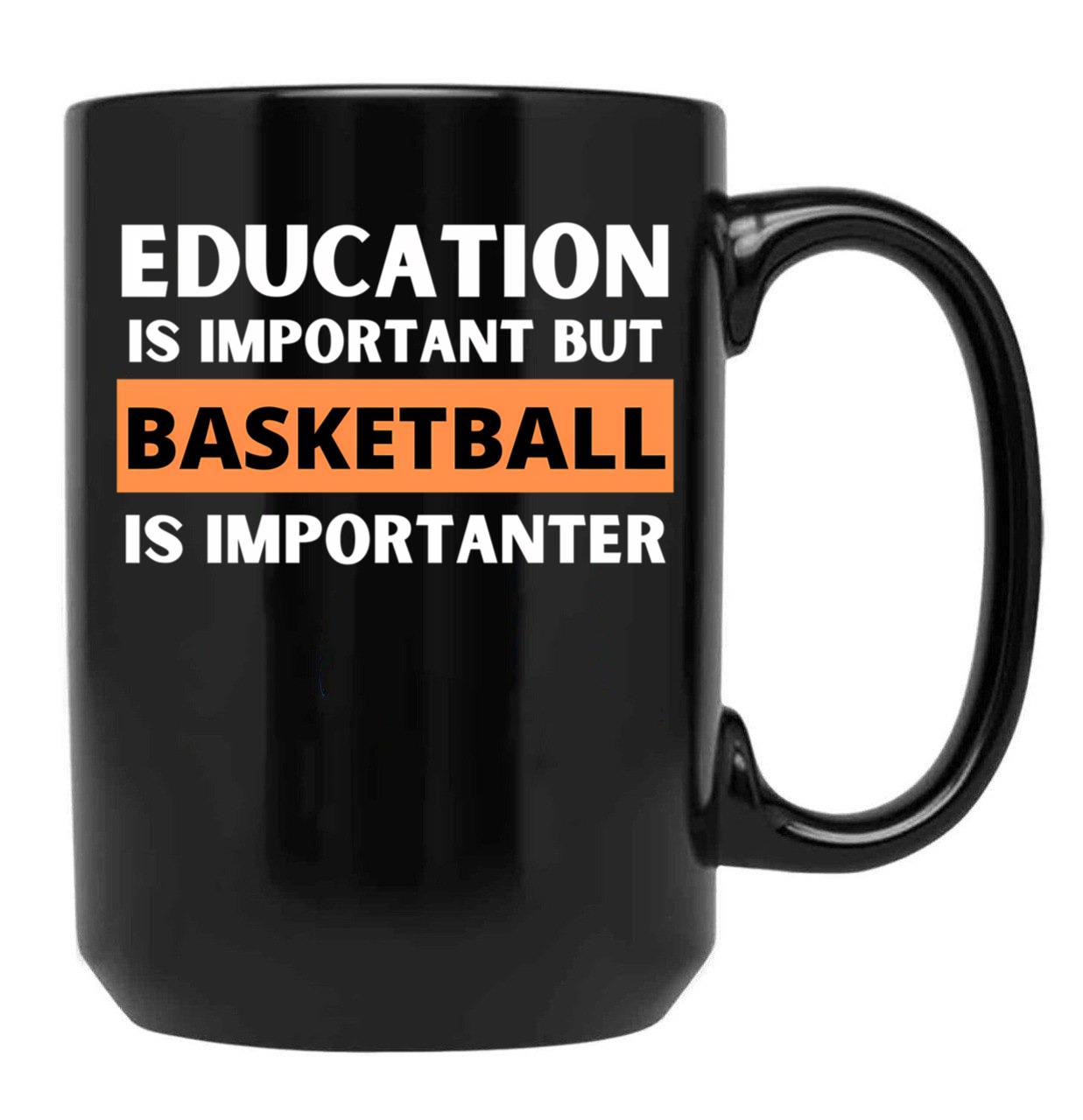 Education Is Important But Basketball Is Importanter Black Coffee Mug, Gift Coffee Mug