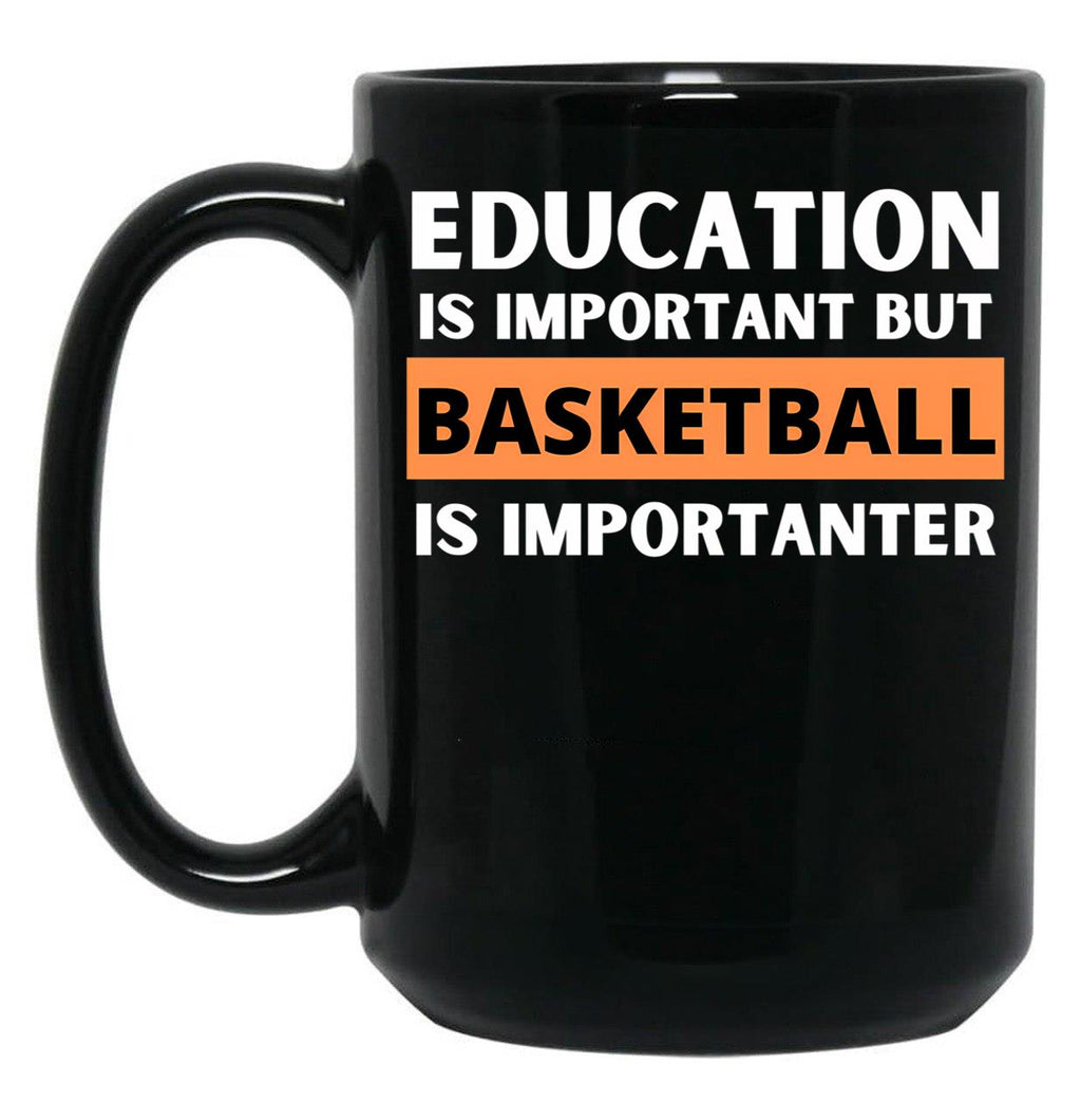 Education Is Important But Basketball Is Importanter Black Coffee Mug, Gift Coffee Mug