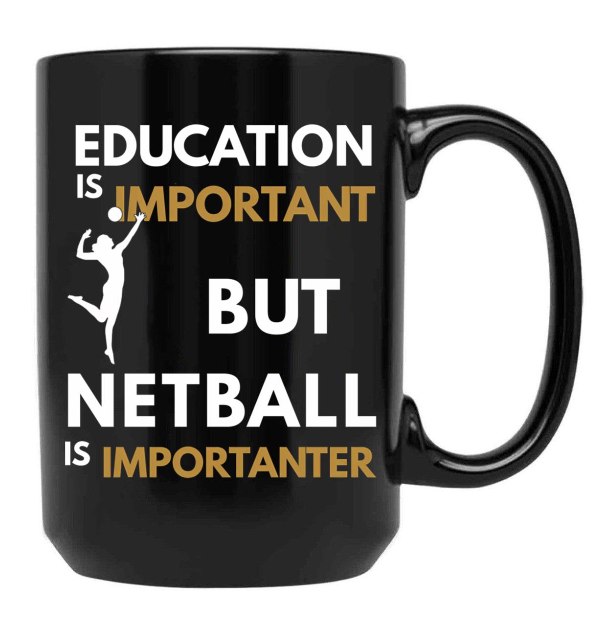 Education Is Important But Netball Is Importanter Netball Quote Netball Design Funny Netball Black Coffee Mug, Gift Coffee Mug