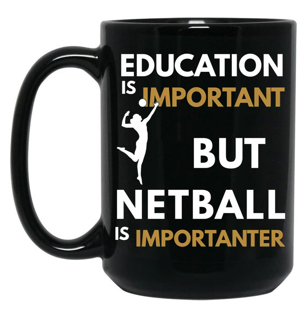 Education Is Important But Netball Is Importanter Netball Quote Netball Design Funny Netball Black Coffee Mug, Gift Coffee Mug