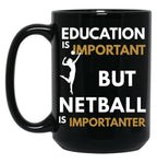 Education Is Important But Netball Is Importanter Netball Quote Netball Design Funny Netball Black Coffee Mug, Gift Coffee Mug